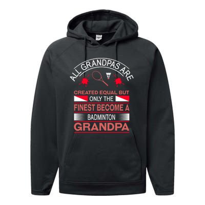 All Grandpas Are Created Equal But Only The Finest Become A Badminton Grandpa Performance Fleece Hoodie