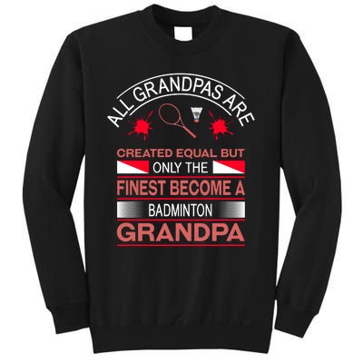 All Grandpas Are Created Equal But Only The Finest Become A Badminton Grandpa Sweatshirt