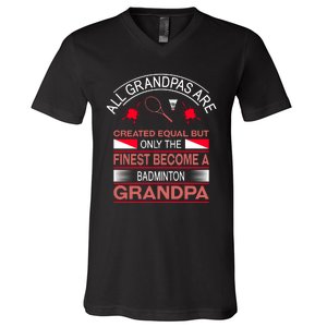 All Grandpas Are Created Equal But Only The Finest Become A Badminton Grandpa V-Neck T-Shirt