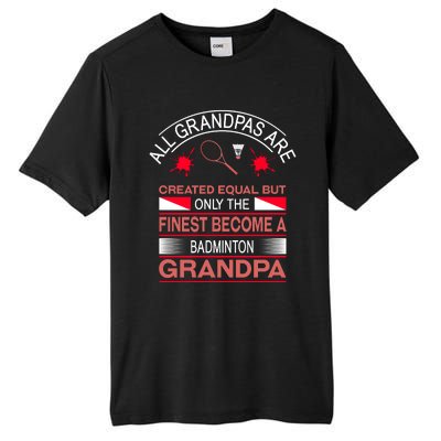 All Grandpas Are Created Equal But Only The Finest Become A Badminton Grandpa Tall Fusion ChromaSoft Performance T-Shirt