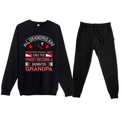 All Grandpas Are Created Equal But Only The Finest Become A Badminton Grandpa Premium Crewneck Sweatsuit Set