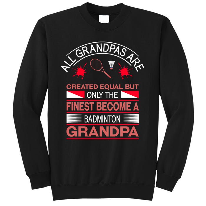 All Grandpas Are Created Equal But Only The Finest Become A Badminton Grandpa Tall Sweatshirt