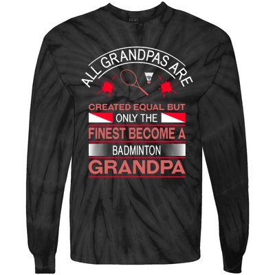 All Grandpas Are Created Equal But Only The Finest Become A Badminton Grandpa Tie-Dye Long Sleeve Shirt