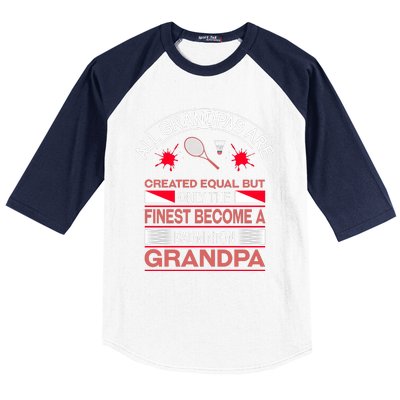 All Grandpas Are Created Equal But Only The Finest Become A Badminton Grandpa Baseball Sleeve Shirt