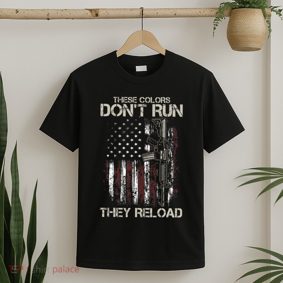 Ar15 Gun American Flag Colors DonT Run They Reload T-Shirt