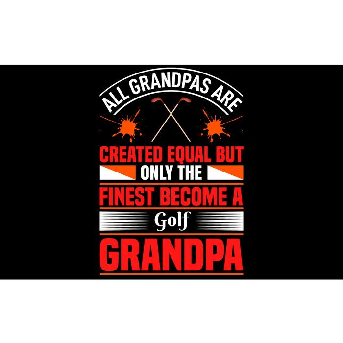 All Grandpas Are Created Equal But Only The Finest Become A Golf Grandpa Bumper Sticker