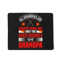 All Grandpas Are Created Equal But Only The Finest Become A Golf Grandpa Mousepad