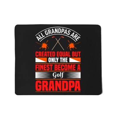 All Grandpas Are Created Equal But Only The Finest Become A Golf Grandpa Mousepad