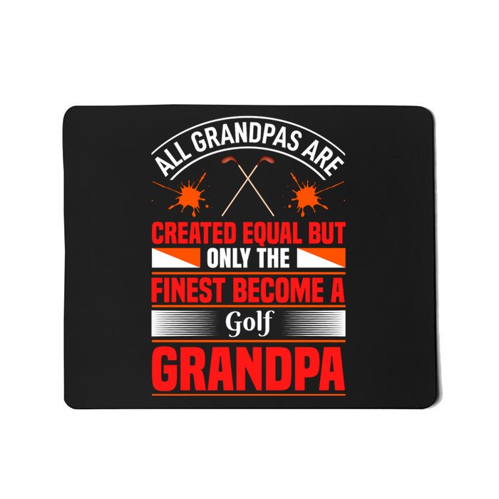 All Grandpas Are Created Equal But Only The Finest Become A Golf Grandpa Mousepad