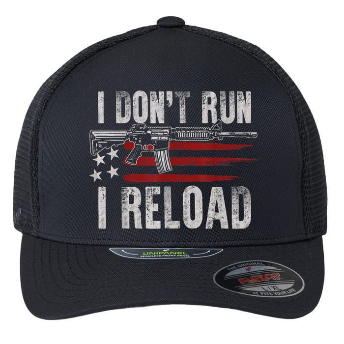 AR15 Gun American Flag I Don't Run I Reload I Dont Run Flexfit Unipanel Trucker Cap