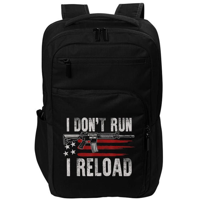 AR15 Gun American Flag I Don't Run I Reload I Dont Run Impact Tech Backpack