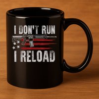 AR15 Gun American Flag I Don't Run I Reload I Dont Run 11oz C Handle Ceramic Mug