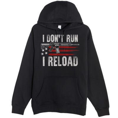 AR15 Gun American Flag I Don't Run I Reload I Dont Run Premium Pullover Hoodie