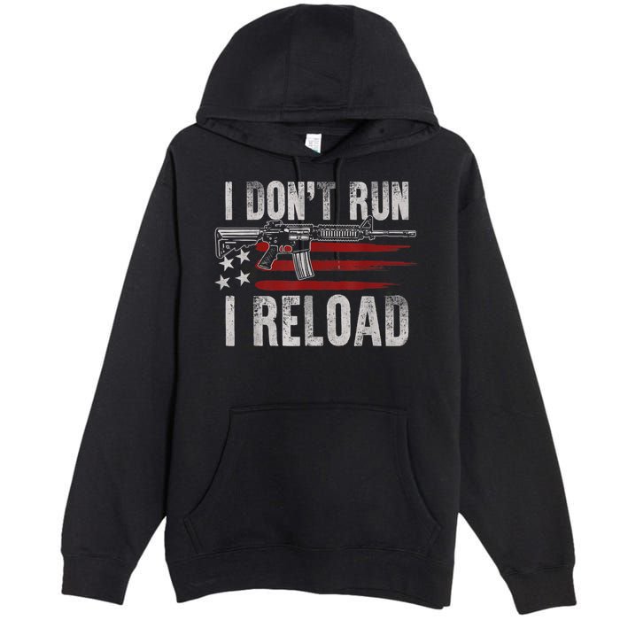 AR15 Gun American Flag I Don't Run I Reload I Dont Run Premium Pullover Hoodie