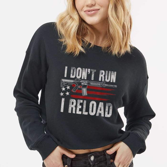 AR15 Gun American Flag I Don't Run I Reload I Dont Run Cropped Pullover Crew