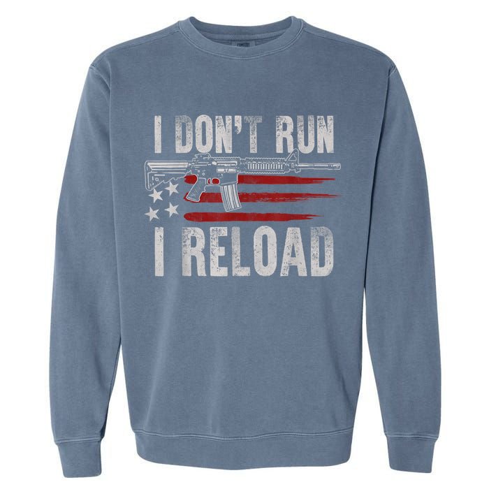 AR15 Gun American Flag I Don't Run I Reload I Dont Run Garment-Dyed Sweatshirt