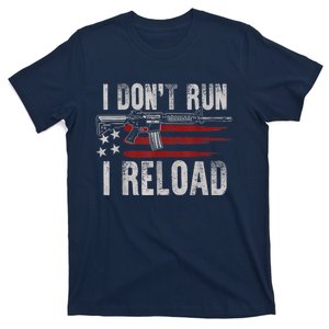 AR15 Gun American Flag I Don't Run I Reload I Dont Run T-Shirt