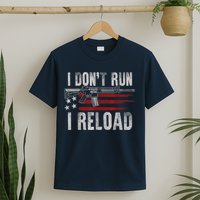AR15 Gun American Flag I Don't Run I Reload I Dont Run T-Shirt
