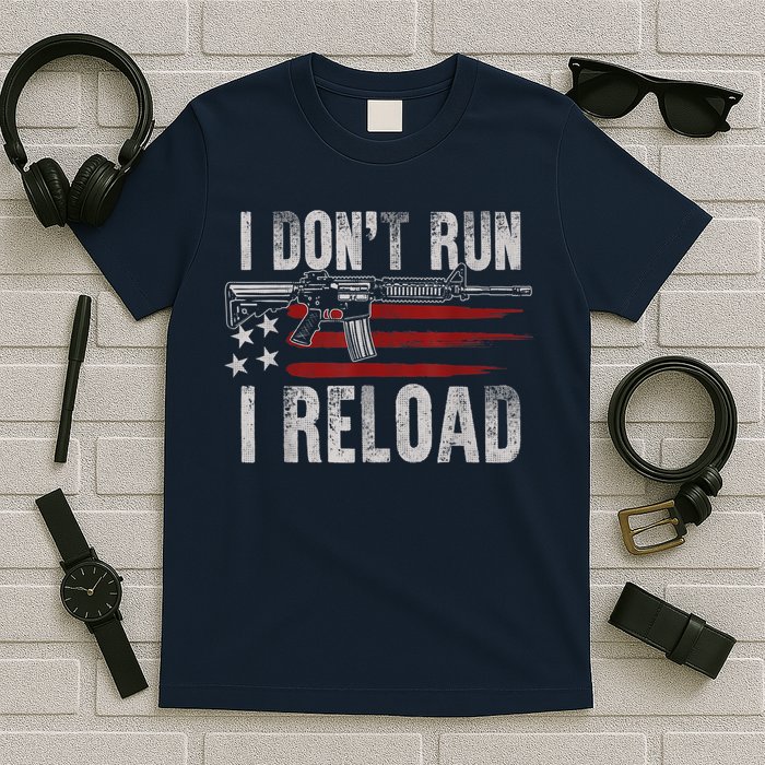 AR15 Gun American Flag I Don't Run I Reload I Dont Run T-Shirt