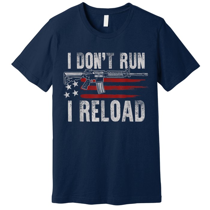AR15 Gun American Flag I Don't Run I Reload I Dont Run Premium T-Shirt