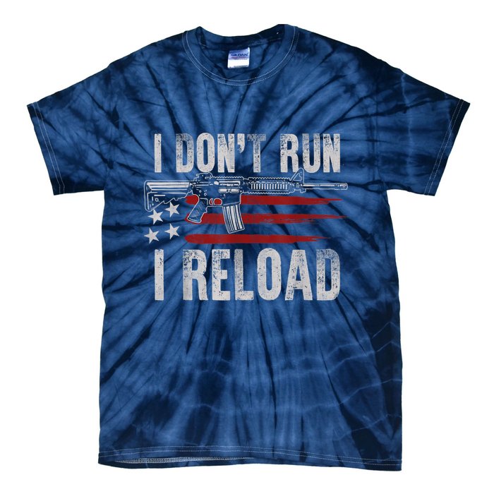 AR15 Gun American Flag I Don't Run I Reload I Dont Run Tie-Dye T-Shirt