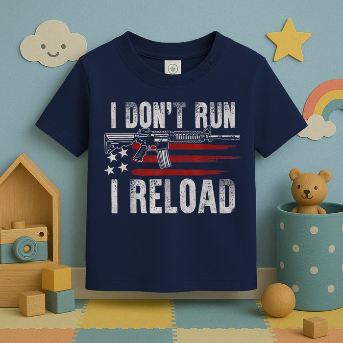 AR15 Gun American Flag I Don't Run I Reload I Dont Run Toddler T-Shirt