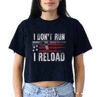 AR15 Gun American Flag I Don't Run I Reload I Dont Run Crop Top