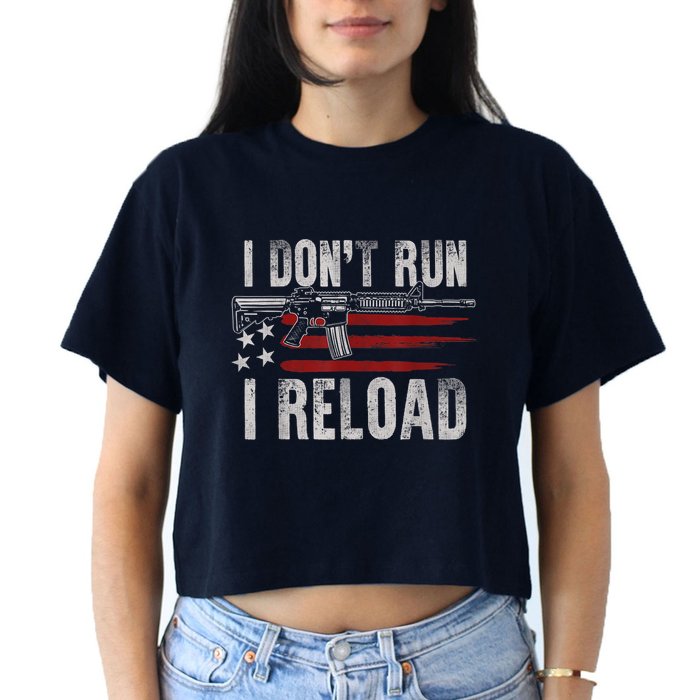AR15 Gun American Flag I Don't Run I Reload I Dont Run Crop Top