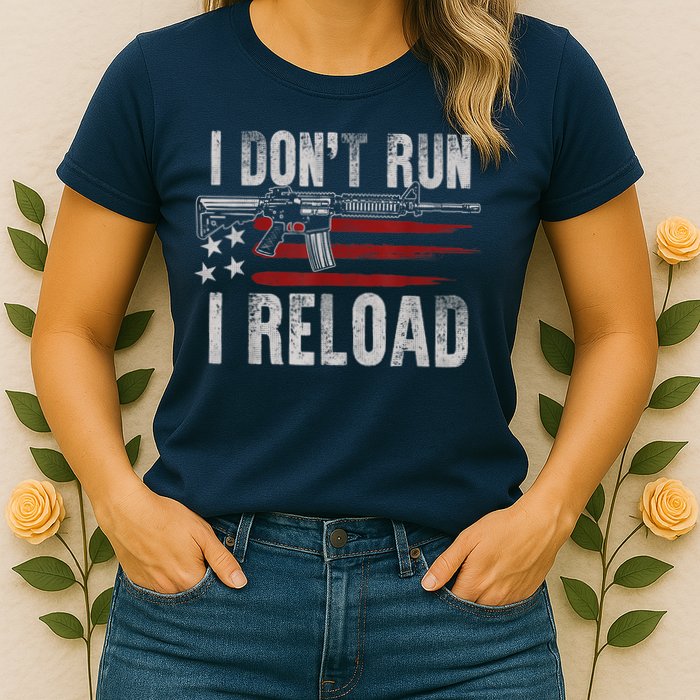 AR15 Gun American Flag I Don't Run I Reload I Dont Run Womens T-Shirt