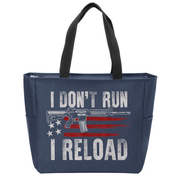 AR15 Gun American Flag I Don't Run I Reload I Dont Run Zip Tote Bag