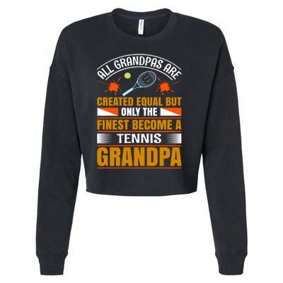 All Grandpas Are Created Equal But Only The Finest Become A Tennis Grandpa Cropped Pullover Crew