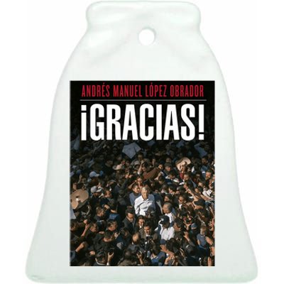 Amlo Gracias Andres Manuel Lopez Obrador Ceramic Bell Ornament