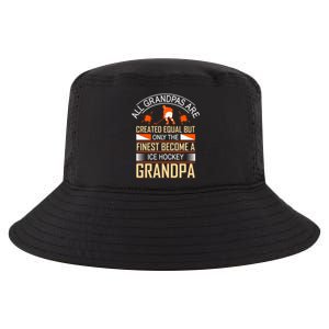 All Grandpas Are Created Equal But Only The Finest Become A Ice Hockey Grandpa Cool Comfort Performance Bucket Hat