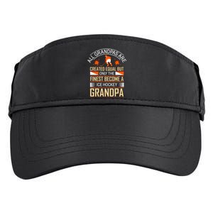 All Grandpas Are Created Equal But Only The Finest Become A Ice Hockey Grandpa Adult Drive Performance Visor