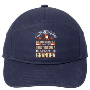 All Grandpas Are Created Equal But Only The Finest Become A Ice Hockey Grandpa 7-Panel Snapback Hat