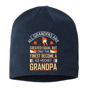 All Grandpas Are Created Equal But Only The Finest Become A Ice Hockey Grandpa Sustainable Beanie