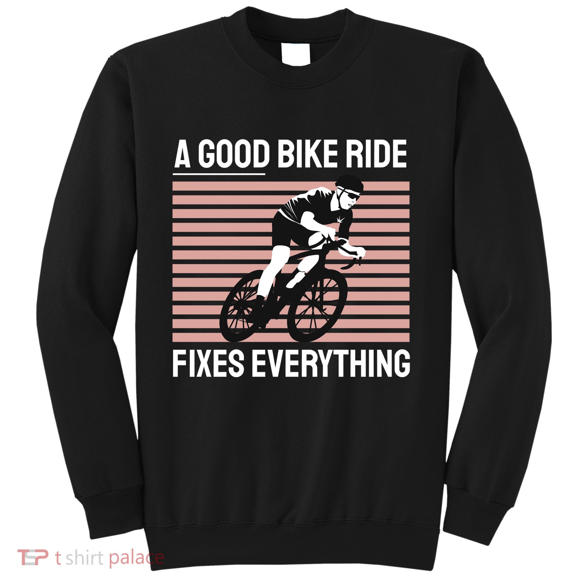 A Good Bike Ride Fixes Everything Sweatshirt