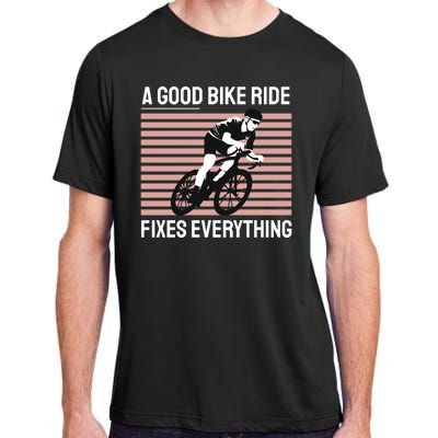 A Good Bike Ride Fixes Everything Adult ChromaSoft Performance T-Shirt