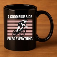 A Good Bike Ride Fixes Everything 11oz C Handle Ceramic Mug