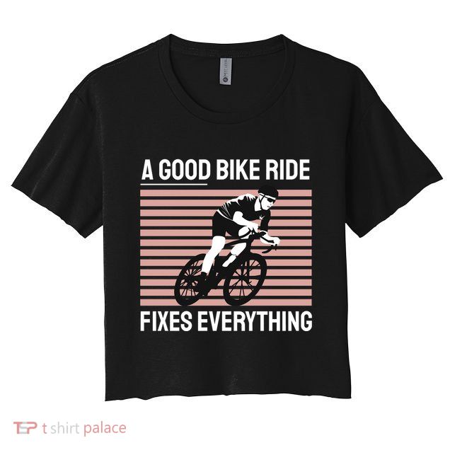 A Good Bike Ride Fixes Everything Crop Top