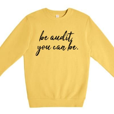 Accountant Gift Be Audit You Can Be Funny Auditor Tax Season Gift Premium Crewneck Sweatshirt