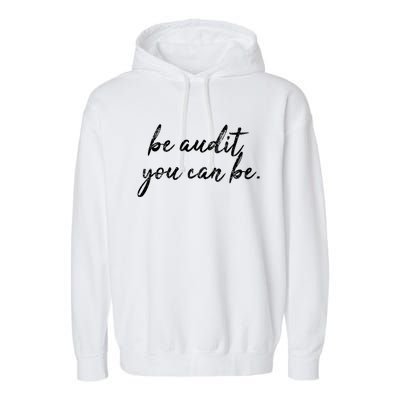 Accountant Gift Be Audit You Can Be Funny Auditor Tax Season Gift Garment-Dyed Fleece Hoodie