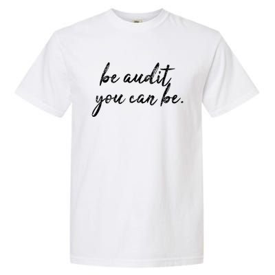 Accountant Gift Be Audit You Can Be Funny Auditor Tax Season Gift Garment-Dyed Heavyweight T-Shirt