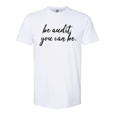 Accountant Gift Be Audit You Can Be Funny Auditor Tax Season Gift Softstyle CVC T-Shirt