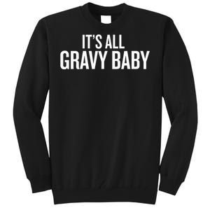 All Gravy Baby Thanksgiving Humor Saying Tall Sweatshirt