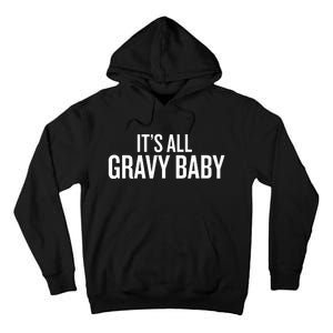 All Gravy Baby Thanksgiving Humor Saying Tall Hoodie