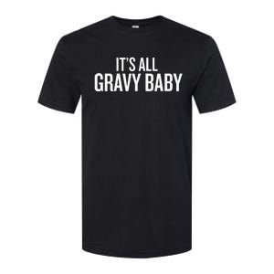 All Gravy Baby Thanksgiving Humor Saying Softstyle CVC T-Shirt