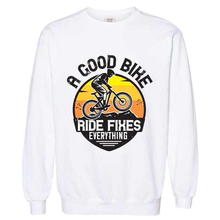 A Good Bike Ride Fixes Everything Mountain Biking Garment-Dyed Sweatshirt