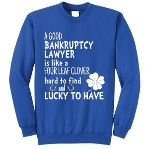 A Good Bankruptcy Lawyer Is Like A 4 Leaf Clover St Patricks Meaningful Gift Sweatshirt