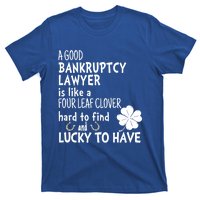 A Good Bankruptcy Lawyer Is Like A 4 Leaf Clover St Patricks Meaningful Gift T-Shirt